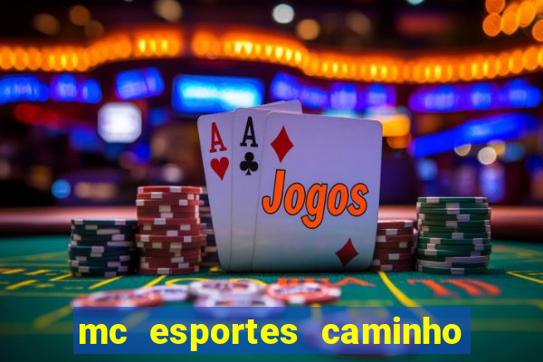 mc esportes caminho da sorte